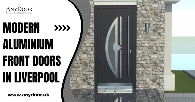 Why Modern Aluminium Front Doors Are the Smart Choice for Liverpool Homes