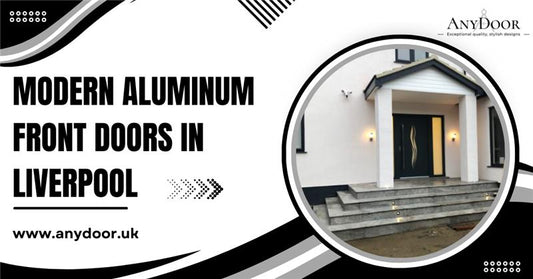 Enhance Curb Appeal and Security with Aluminium Front Doors by Any Door